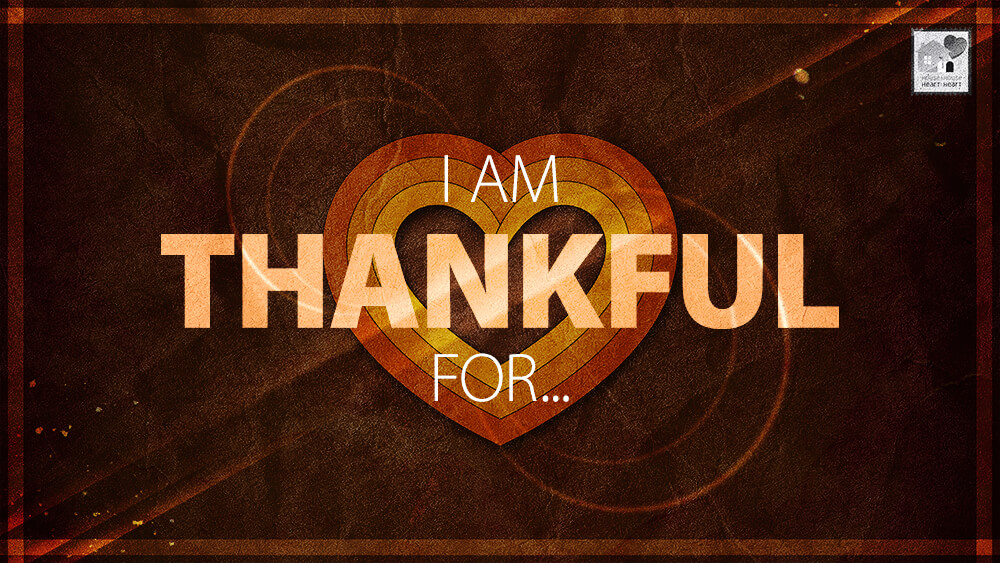 I Am Thankful For House To House Heart To Heart