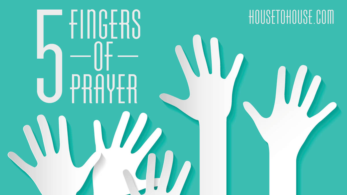 Five Fingers of Prayer  House to House Heart to Heart