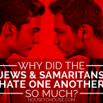 Why did the Jews and Samaritans hate one another so much?